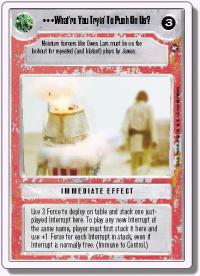star wars ccg a new hope revised what re you tryin to push on us wb